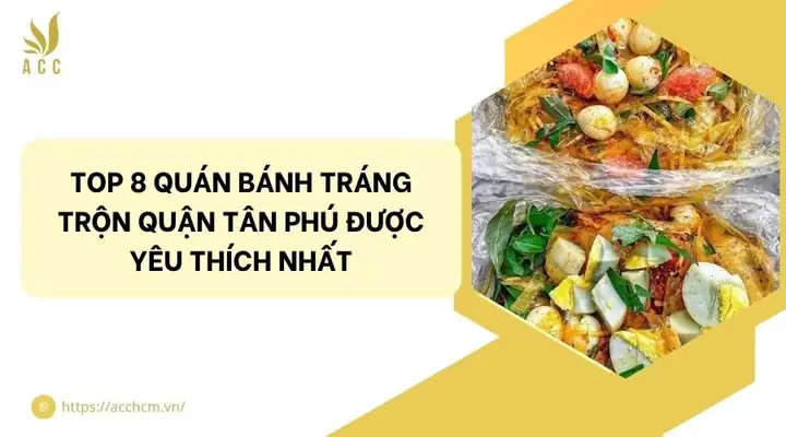 Top 8 Quán Bánh Tráng Trộn Tân Phú Ngon Nhất: Đánh Giá Chi Tiết