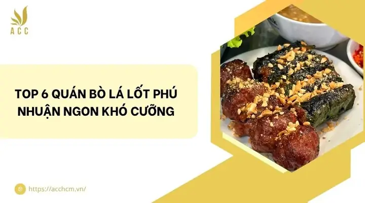 Top 6 Quán Bò Lá Lốt Phú Nhuận Ngon Và Đáng Thử Nhất