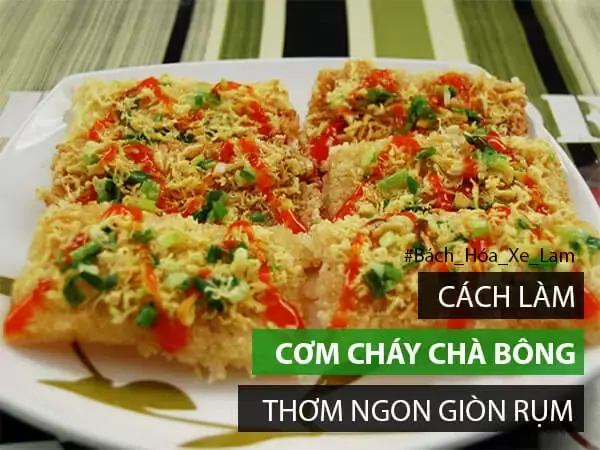 Hướng Dẫn Toàn Tập Về Cơm Cháy Chà Bông Giòn Rụm Tại Nhà