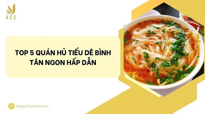 Hủ Tiếu Dê Bình Tân: Top 5 Quán Ngon Đáng Thử Nhất