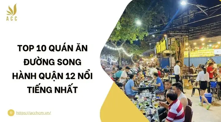 Top 10 Quán Ăn Đường Song Hành Quận 12: Đánh Giá Chi Tiết Từ A Đến Z