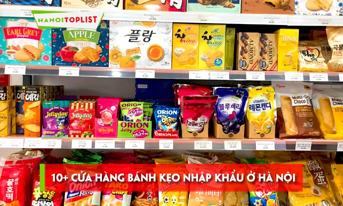 Đánh Giá 10 Cửa Hàng Bánh Kẹo Nhập Khẩu Uy Tín Tại Hà Nội: Bảng So Sánh Chi Tiết Đánh Giá 10 Cửa Hàng Bánh Kẹo Nhập Khẩu Uy Tín Tại Hà Nội: Bảng So Sánh Chi Tiết