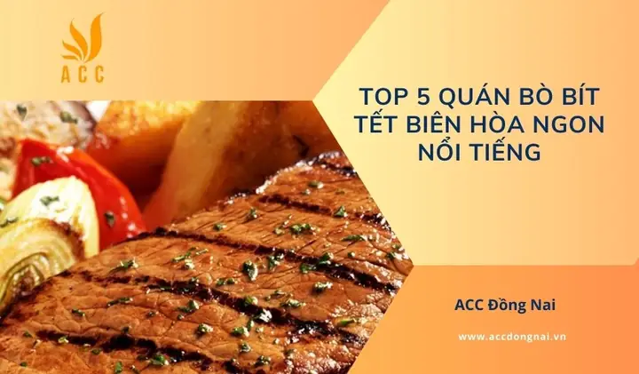 Bò Bít Tết Biên Hòa: Top 5 Quán Ngon Nhất Và Bí Quyết Thưởng Thức