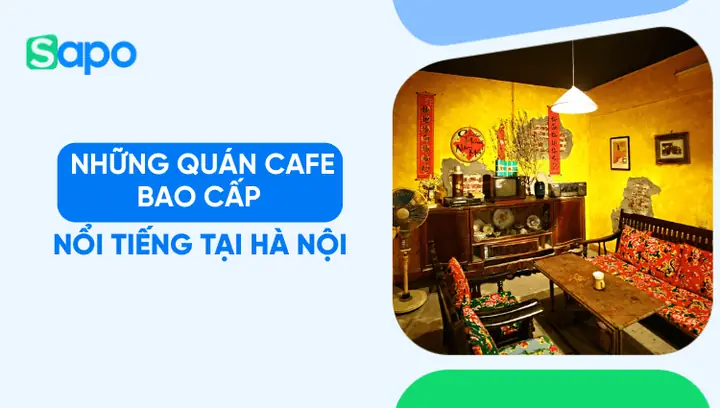 Cafe Bao Cấp Hà Nội: 7 Địa Điểm Hoài Niệm Đáng Trải Nghiệm
