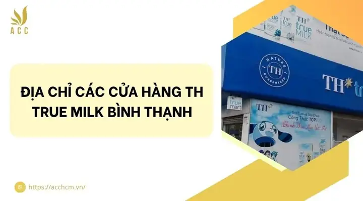 Top Cửa Hàng Th True Milk Bình Thạnh Uy Tín & Đánh Giá Chi Tiết