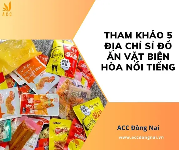 Top 5 Địa Chỉ Sỉ Đồ Ăn Vặt Biên Hòa Uy Tín & Chất Lượng: Đánh Giá Chi Tiết