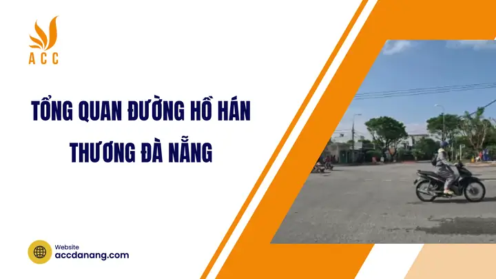 Đường Hồ Hán Thương Đà Nẵng: Đánh Giá Toàn Diện Về Vị Trí, Tiện Ích Và Tiềm Năng Đầu Tư