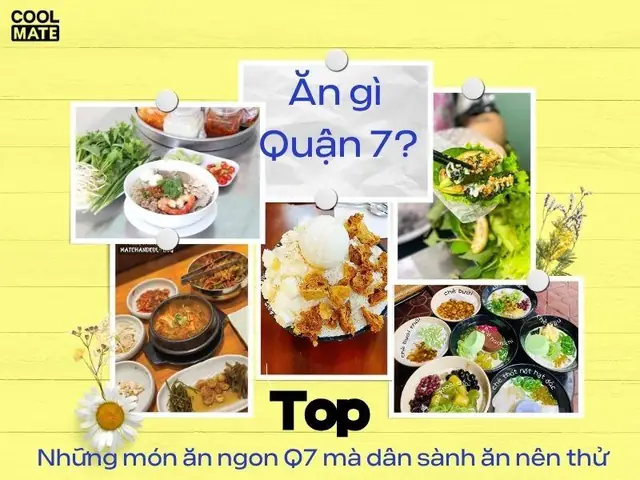 Món Ăn Ngon Quận 7: Tổng Hợp 15+ Địa Chỉ Phải Thử Khi Đến Khu Vực Trung Tâm Phía Nam