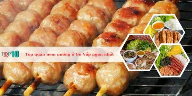 Nem Nướng Gò Vấp: Cẩm Nang Tìm Quán Ngon Và Bí Quyết Thưởng Thức