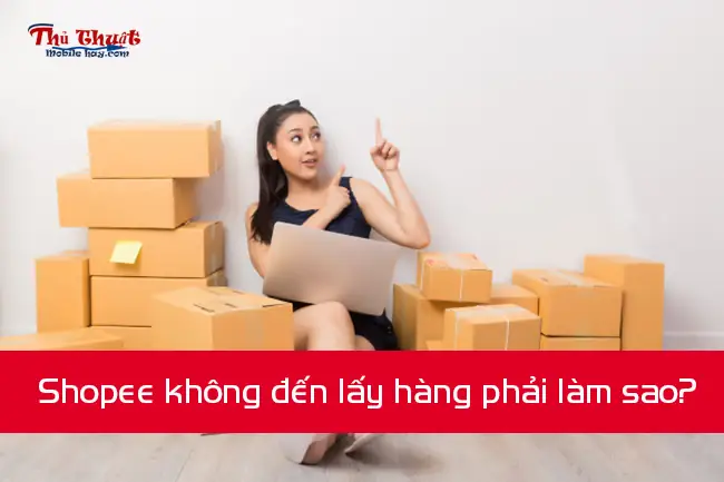 Shopee Không Đến Lấy Hàng