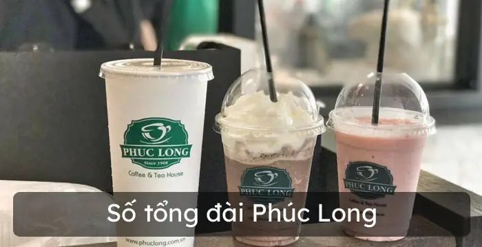 Số Điện Thoại Phúc Long: Hotline & Danh Sách Chi Nhánh Toàn Quốc