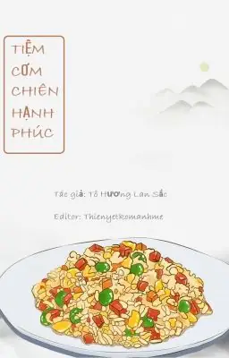 Review Tiệm Cơm Chiên Hạnh Phúc: Khi Cơm Chiên Đơn Giản Mang Lại Hạnh Phúc Vượt Thời Gian