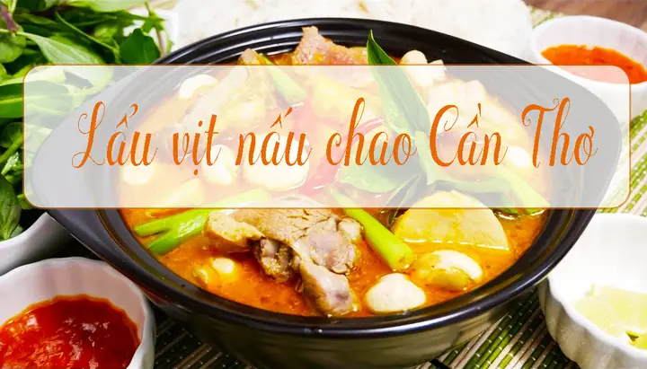 Hướng Dẫn Nấu Lẩu Vịt Nấu Chao Cần Thơ Chuẩn Vị & Top Quán Ngon Thực Tế