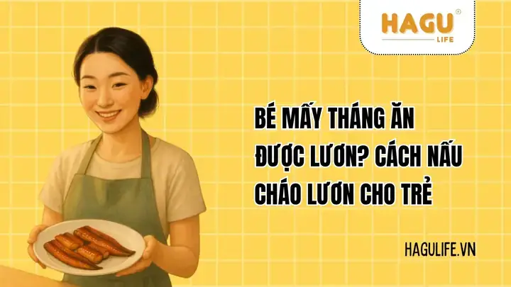 Tuần Nên Cho Bé Ăn Mấy Bữa Lươn