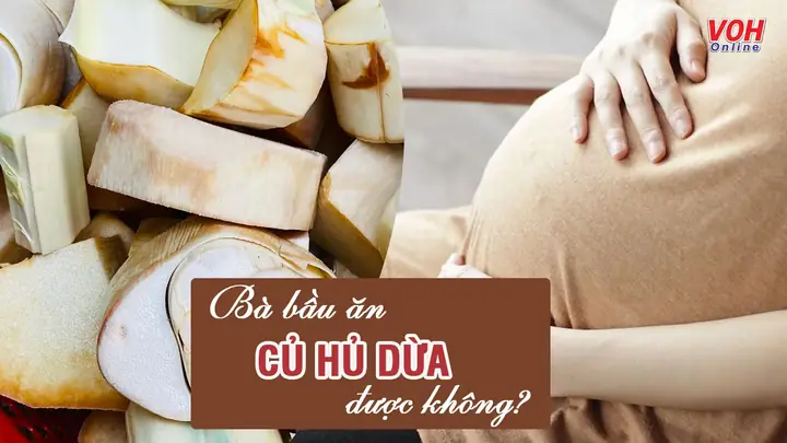 Bầu Ăn Củ Hủ Dừa Được Không