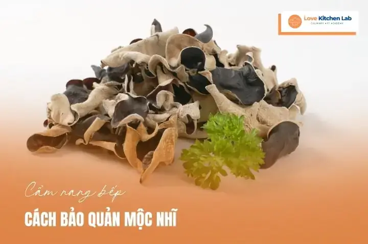 Cách Bảo Quản Mộc Nhĩ Đã Ngâm Nước