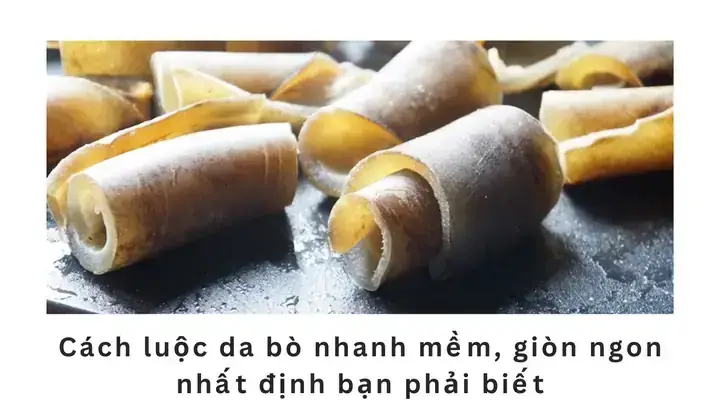 Cách Nấu Da Bò Nhanh Mềm