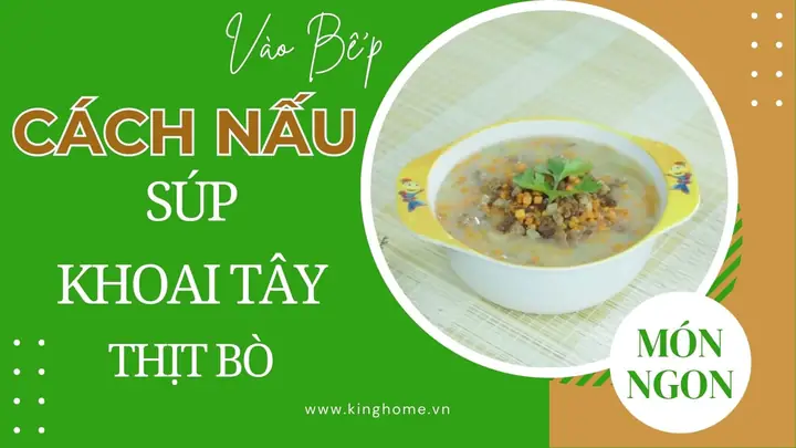 Cách Nấu Súp Khoai Tây Thịt Bò Cho Bé