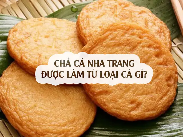 Chả Cá Nha Trang Làm Từ Cá Gì