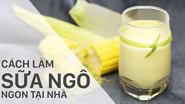 Công Thức Làm Sữa Ngô