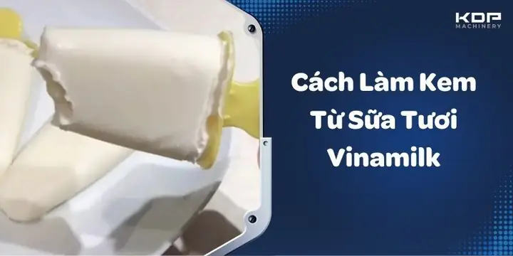 Làm Kem Từ Sữa Tươi Vinamilk