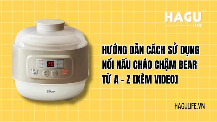Cách Dụng Nồi Nấu Cháo Chậm Bear