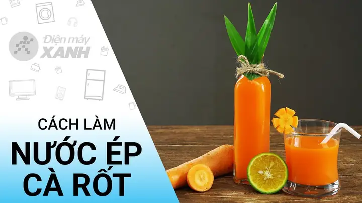 Cách Làm Nước Ép Cà Rốt
