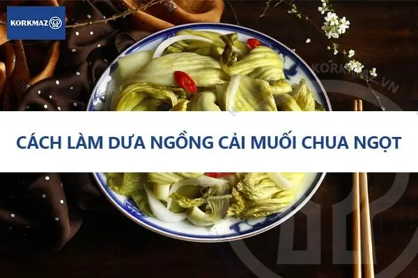 Cách Muối Dưa Ngồng Cải Chua Ngọt