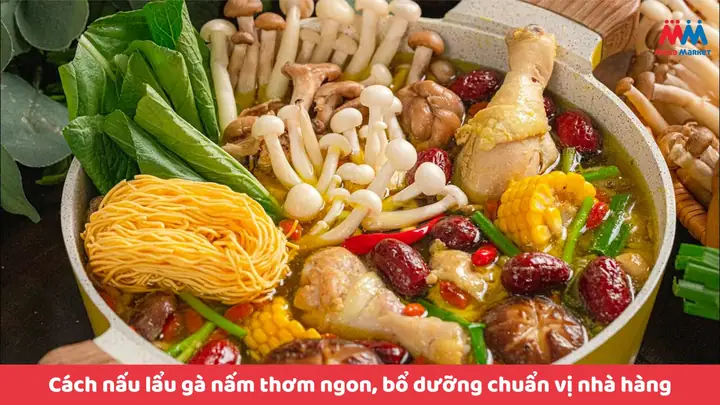 Cách Nấu Lẩu Nấm Gà Ngon