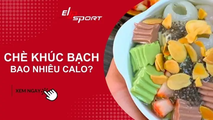 Chè Khúc Bạch Bao Nhiêu Calo